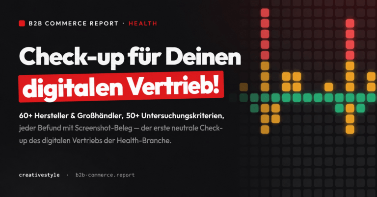 Wie digital ist der Health-Vertrieb wirklich? creativestyle startet den B2B Commerce Report Health