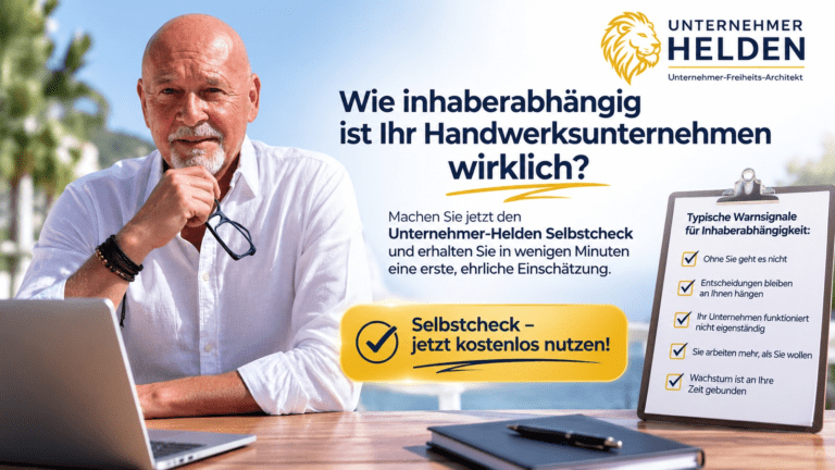 Wie abhängig ist dein Handwerksunternehmen von dir als Inhaber? Neuer Architektur-Selbstcheck liefert erste Antworten!